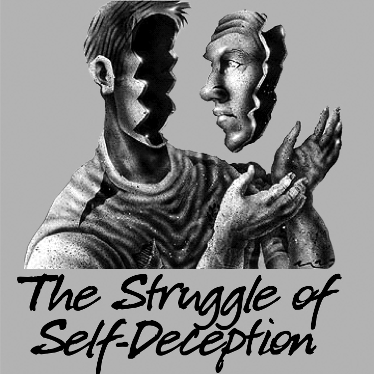 The Struggle of Self-Deception