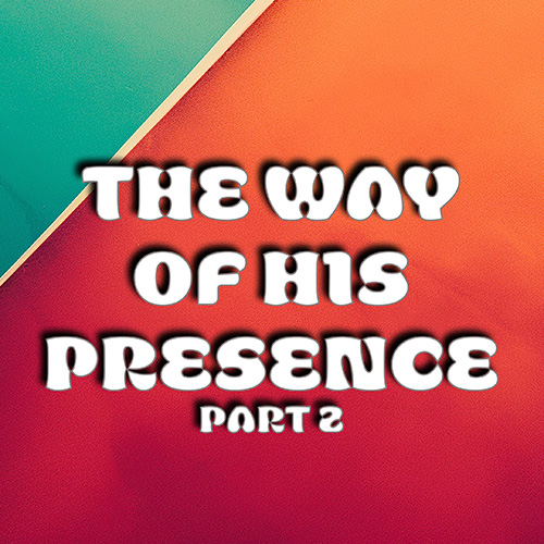 Read more about the article The Way of His Presence, pt2